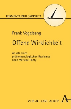 F. Vogelsang (2011) Offene Wirklichkeit. Karl Alber: Freiburg/Br.